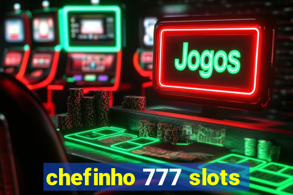 chefinho 777 slots